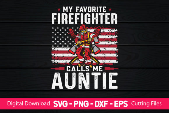 My Favorite Firefighter Calls Me Auntie – A Graphics Freebie Worth Adding to Your Kit