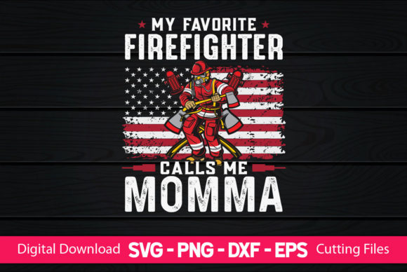 My Favorite Firefighter Calls Me Momma – A Versatile Graphic for Etsy and Digital Sellers