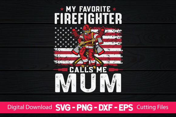 My Favorite Firefighter Calls Me Mum – A Versatile Graphic Design Freebie for Branding