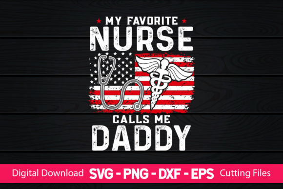 My Favorite Nurse Calls Me Daddy – A Versatile Graphics Freebie for Branding
