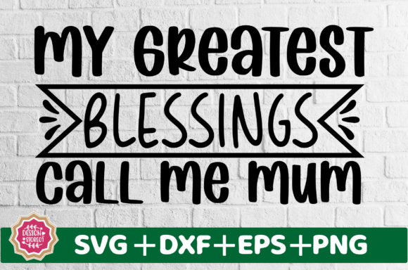 My Greatest Blessings Call Me Mum SVG: A Powerful Graphic Design Asset for Content Creators