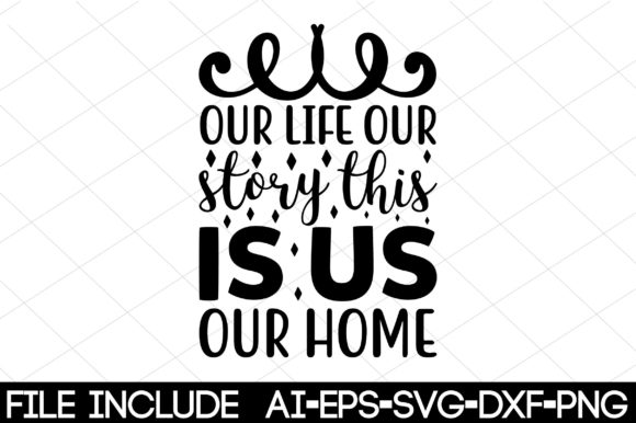Our Life Our Story This is Us Our Home – A Graphics Asset for Creative Publishing